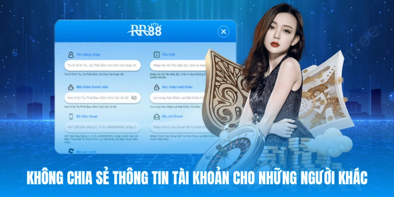 Tuyệt đối không chia sẻ thông tin tài khoản cho những người khác