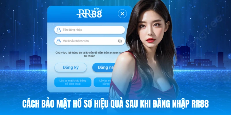 Cách bảo mật hồ sơ hiệu quả sau khi đăng nhập RR88