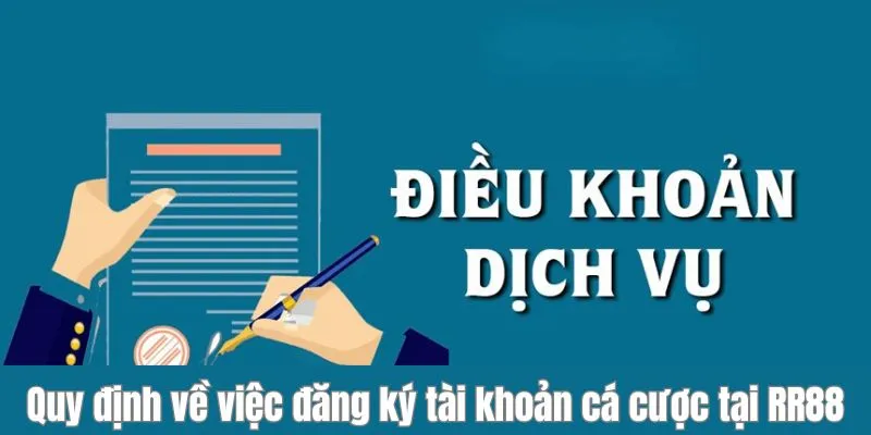 Quy định về việc đăng ký tài khoản cá cược tại RR88