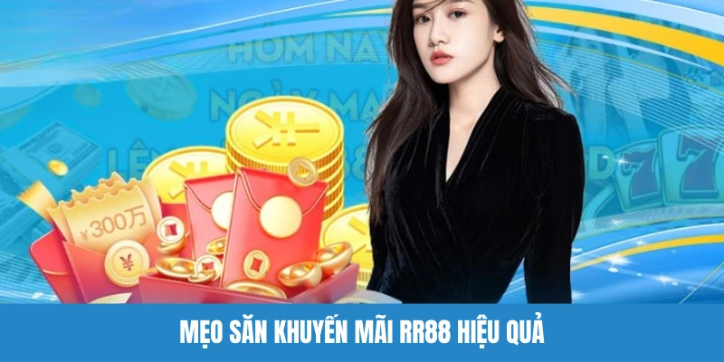 Bí quyết săn khuyến mãi RR88 hiệu quả