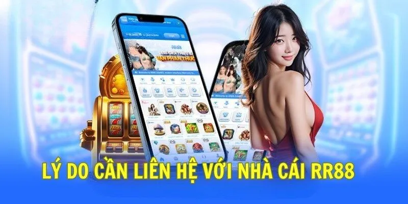 Tìm hiểu tin tức về lý do liên hệ RR88