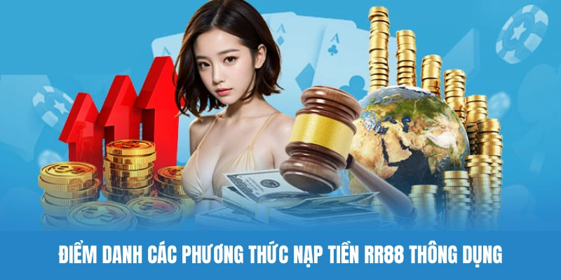 Nạp tiền RR88 siêu tiện lợi với đa dạng phương thức được hỗ trợ