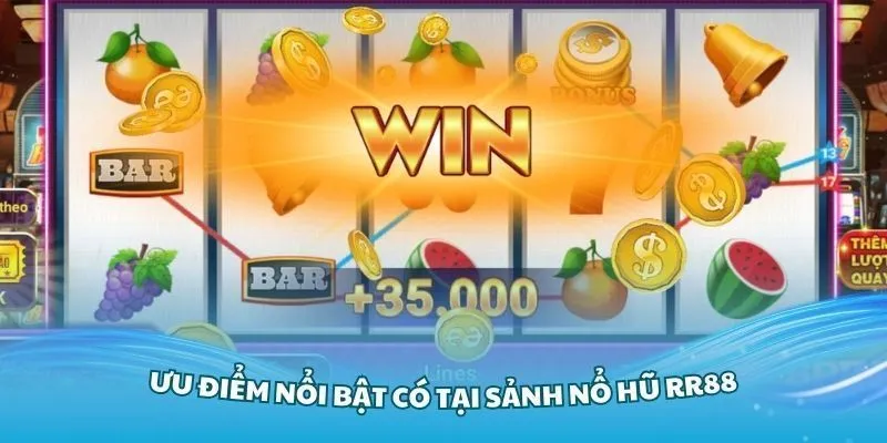 Ưu điểm nổi bật của sảnh game nổ hũ RR88